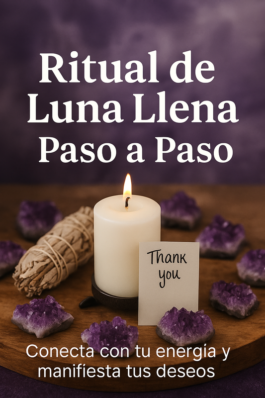 🌕 Ritual de Luna Llena Paso a Paso: Conecta con tu energía y manifiesta tus deseos